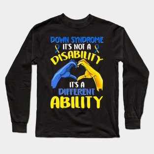 DOWN SYNDROME IT'S NOT A DISABILITY  IT'S A DIFFERENT ABILITY Long Sleeve T-Shirt